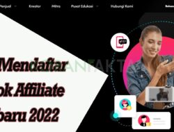 Cara Mendaftar TikTok Affiliate Terbaru 2022