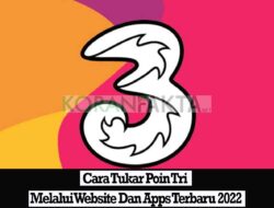 Cara Tukar Poin Tri Melalui Website Dan Apps Terbaru 2022