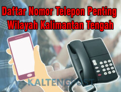 Daftar Nomor Telepon Penting Wilayah Kalimantan Tengah