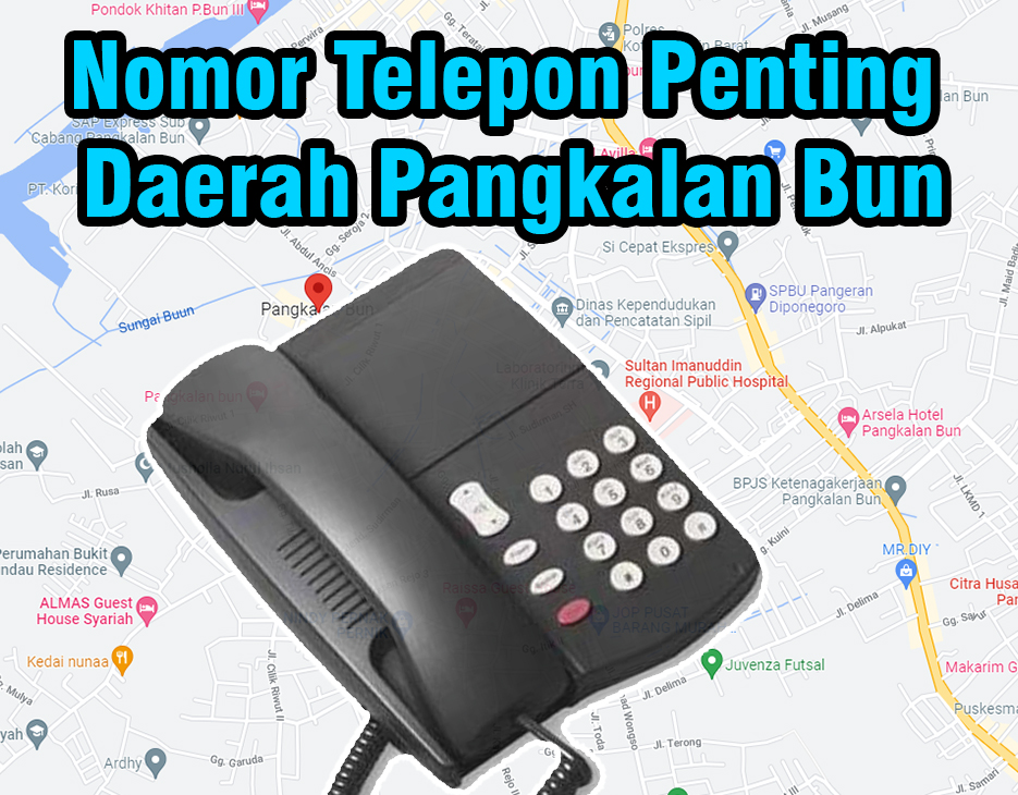 Daftar Nomor Telepon Penting Wilayah Pangakalan Bun