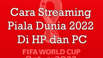 Cara Streaming Piala Dunia 2022 Di HP dan PC