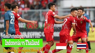 Hasil Pertandingan Piala AFF 2022: Indonesia vs Thailand Imbang Dengan Skor 1-1