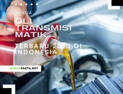Harga Oli Transmisi Matik Terbaru 2023 di Indonesia, Jangan Abaikan Pentingnya Pemilihan dan Pergantian Secara Rutin!
