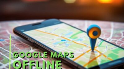Google Maps Offline: 8 Tips dan Trik Penting untuk Perjalananmu