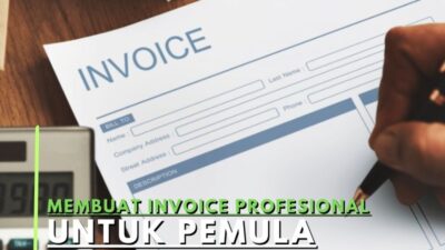 10 Langkah Efektif Membuat Invoice Profesional untuk Pemula