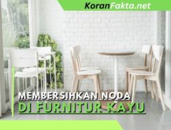5 Tips Efektif untuk Membersihkan Noda di Furnitur Kayu dengan Mudah