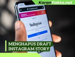 4 Cara Efektif Menghapus Draft Instagram Story yang Tidak Diinginkan