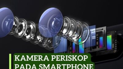 5 Tips Efektif Mengoptimalkan Kamera Periskop pada Smartphone Anda