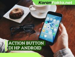 Action Button di HP Android: 5 Langkah untuk Personalisasi yang Lebih Efektif