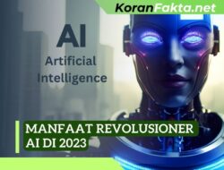 Manfaat Revolusioner AI di 2023: Transformasi Kesehatan hingga Bisnis