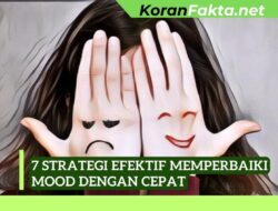 7 Strategi Efektif Memperbaiki Mood dengan Cepat