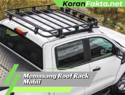 7 Tips Penting: Memasang Roof Rack Mobil dengan Aman dan Efisien