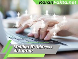 10 Cara Ampuh Melihat IP Address di Laptop: Langkah 1 Wajib Dicoba!