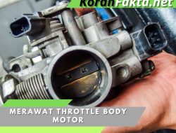 Cara Efektif Merawat Throttle Body Motor dengan 6 Langkah