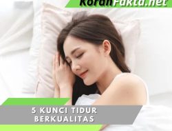 Mengungkap 5 Kunci Tidur Berkualitas untuk Kesehatan Optimal