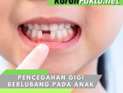 7 Strategi Ampuh Pencegahan Gigi Berlubang pada Anak