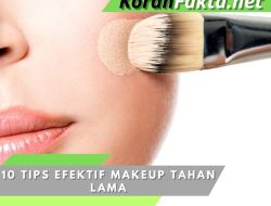 10 Tips Efektif Makeup Tahan Lama yang Wajib Anda Coba!