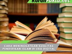 Cara Meningkatkan Kualitas Pendidikan Islam di Era Digital: 7 Strategi Ampuh
