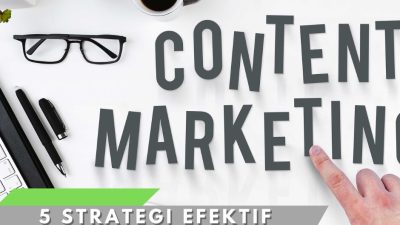 5 Strategi Efektif Konten Marketing untuk Maksimalkan Penghasilan Bisnis Anda