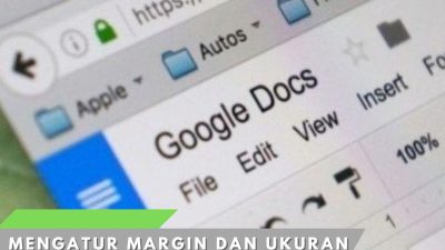 7 Tips Efektif untuk Mengatur Margin dan Ukuran Kertas di Google Docs